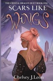 Scars Like Wings The Crystal Dragon Duet Book One cover image