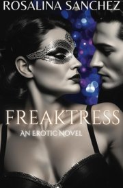 Freaktress - An Erotic Novel of Power, Desire, and Control - FEMDOM - BDSM - Female Domination cover image