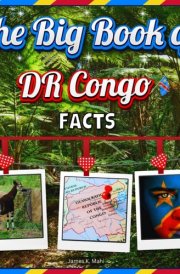 The Big Book of DR Congo Facts: An Educational Country Travel Picture Book for Kids about History, Destination Places, Animals, and Many More cover image