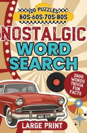 Nostalgic Word Search Large Print: 50s, 60s, 70s, & 80s Fun Retro Wordfind Puzzle Games for Adults and Seniors with Nostalgic Trivia and Fun Facts ... Gift Books) (BACK IN TIME NOSTALGIC SERIES) cover image