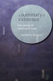 A Summary of Existence: the sense of here and now cover image