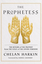 The Prophetess The Return of The Prophet from the Voice of The Divine Feminine cover image