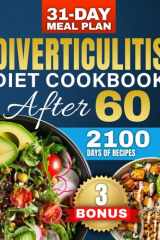 Diverticulitis Diet After 60 Over 2100 Days of Healthy & High-Fiber Recipes to Prevent Flare-Ups and Boost Your Digestive Health - Includes a Custom 31-Day Meal Plan for Seniors + 3 Bonuses cover image