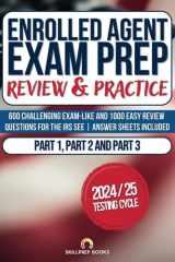 Enrolled Agent Exam Prep Review & Practice: 600 Challenging Exam-Like and 1000 Easy Review Questions for the IRS SEE Part 1, Part 2 and Part 3 | Answer Sheets Included cover image
