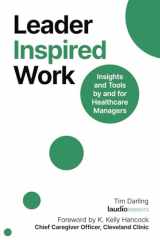 Leader Inspired Work: Insights and Tools for Healthcare Managers cover image
