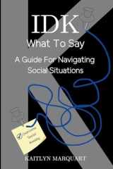 IDK What to Say A Guide for Navigating Social Situations cover image