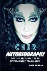 CHER AUTOBIOGRAPHY: The Life and Legacy of an Entertainment Trailblazer cover image