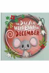 The Day You Were Born In December: Gift book to celebrate the birth of a special little someone with facts for the child on their birth day. cover image