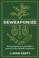 Deweaponize: Re-examining how we read the Bible in pursuit of a more Christlike interpretation cover image