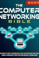 The Computer Networking Bible: Your Complete Guide to Creating and Securing Networks | Become a Network Expert in No Time and Build a Thriving Career cover image