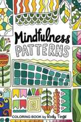 Mindfulness Patterns: Coloring Book for Teens & Adults with Creative Pattern Designs for Stress Relief and Relaxation (Relaxation & Stress Relief Coloring Books for Adults) cover image