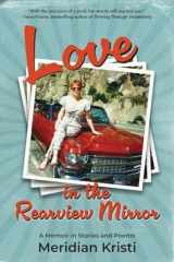 Love in the Rearview Mirror A Memoir in Stories and Poems cover image