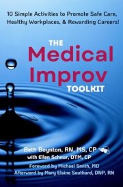 The Medical Improv Toolkit: 10 Simple Activities to Promote Safe Care, Healthy Workplaces, & Rewarding Careers! cover image