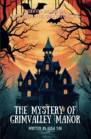 The Mystery of Grimvalley Manor Interactive Book, Choose Your Own Ending. Adventure Story for Children and Teens, 10-14 Years Old. cover image