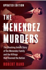 The Menendez Murders, Updated Edition The Shocking Untold Story of the Menendez Family and the Killings that Stunned the Nation cover image