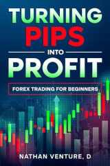 Turning Pips into Profit: Forex Trading for Beginners cover image