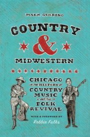 Country and Midwestern Chicago in the History of Country Music and the Folk Revival cover image