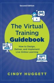 The Virtual Training Guidebook How to Design, Deliver, and Implement Live Online Learning cover image