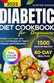 Diabetic Diet Cookbook for Beginners: Healthy Low-Sugar and Low-Carb Recipes with Pictures for a Balanced Lifestyle. Includes a 60-Day Meal Plan for Type 2 Diabetes and Prediabetes (Diabetic Cookbook) cover image