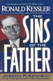 The Sins of the Father Joseph P. Kennedy and the Dynasty He Founded cover image