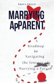 Marrying ApParent A Roadmap for Navigating the Journey of Marrying a Parent cover image