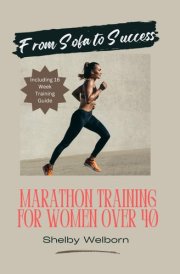 From Sofa to Success: Marathon Training for Women Over 40 cover image