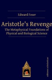 Aristotle’s Revenge The Metaphysical Foundations of Physical and Biological Science cover image