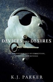 Devices and Desires An Irresistable Tale of Corruption, Betrayal, and Revenge cover image