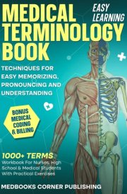 Medical Terminology Book: 1000+ Terms In Anatomy And Physiology Workbook For Nurses, High School & Medical Students With Practical Exercises, Easy Learning, Bonus Coding & Billing Insights cover image