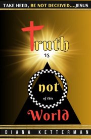 Truth is Not of This World Take Heed, Be Not Deceived cover image