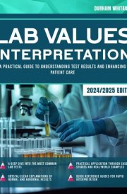 Lab Values Interpretation: A Practical Guide to Understanding Test Results and Enhancing Patient Care cover image
