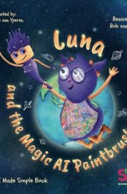 Luna and the Magic AI Paintbrush: An AI Made Simple Book (Seriously Simple) cover image
