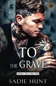To the Grave: A Dark New Adult Romance (Blackwell Beasts) cover image