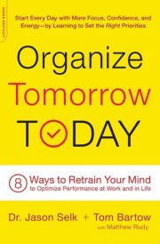 Organize Tomorrow Today 8 Ways to Retrain Your Mind to Optimize Performance at Work and in Life cover image