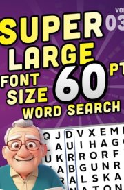 SUPER LARGE FONT SIZE 60 pt WORD SEARCH, vol. 03: Huge Print Puzzle Book with XL Letters for the Visually Impaired and Seniors (THEMED WORD SEARCH, SUPER LARGE FONT SIZE 60 pt) cover image