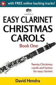 Easy Clarinet Christmas Carols - Book One: Twenty traditional Christmas carols and hymns for easy clarinet (Easy Clarinet series) cover image