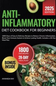 Anti-Inflammatory Diet Cookbook for Beginners: 1800 Days of Easy & Delicious Recipes to Reduce Chronic Inflammation, Boost Your Immune System & ... (Quick & Easy, Healthy Diet Recipes Books) cover image