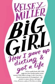 Big Girl How I Gave Up Dieting & Got a Life cover image