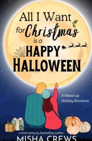 All I Want for Christmas is a Happy Halloween: A Short Holiday Romance cover image