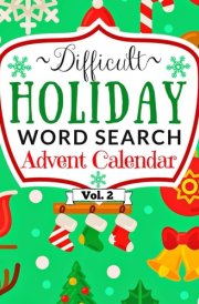Difficult Holiday Word Search Advent Calendar Vol. 2: Fun 24 Day Christmas Countdown Puzzle Book for Adults, Teenagers & Seniors cover image