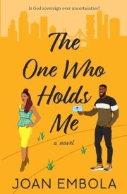 The One Who Holds Me A Christian Second Chance Romance: A Christian Second Chance Romance cover image