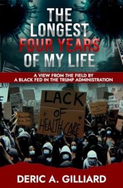 The Longest Four Years of My Life A View from the Field by a Black Fed in the Trump Administration cover image