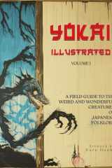 Yokai Illustrated Volume 1: A Color Field Guide to the Weird and Wonderful Creatures of Japanese Folklore cover image