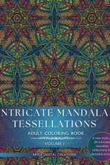 Adult Coloring Book - Intricate Mandala Tessellations - Voume I: An Exceptional Challenge for Intricate Coloring Artists! (Intricate Mandala Tessellations Series) cover image