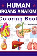Human Organs Anatomy Coloring Book: It Will Be Great For Learning Human Body Organs Anatomy Easily. It Contains Brain, Eye, Ear, Nose, Mouth, Tongue, ... Heart, Kidney, Skin, Intestine And Many More. cover image