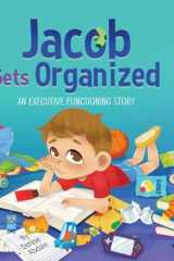 Jacob Gets Organized An Executive Functioning Story cover image