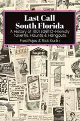 Last Call South Florida A History of 1001 LGBTQ-Friendly Taverns, Haunts & Hangouts: A History of 1001 LGBTQ Friendly Taverns, Haunts & Hangouts cover image