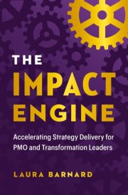 The IMPACT Engine Accelerating Strategy Delivery for PMO and Transformation Leaders cover image