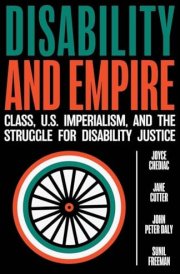 Disability and Empire Class, US Imperialism, and the Struggle for Disability Justice cover image