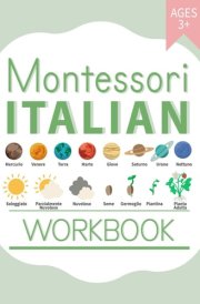 Montessori Italian Workbook: Bilingual Language Materials for Kids Age 3+ | Science, Social Studies, Geography, Art and Handwriting Practice learning in Italian cover image